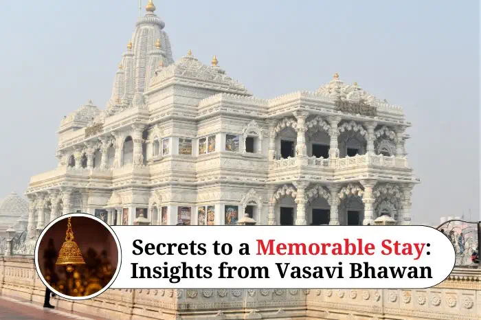 Secrets to a Memorable Stay: Insights from Vasavi Bhawan